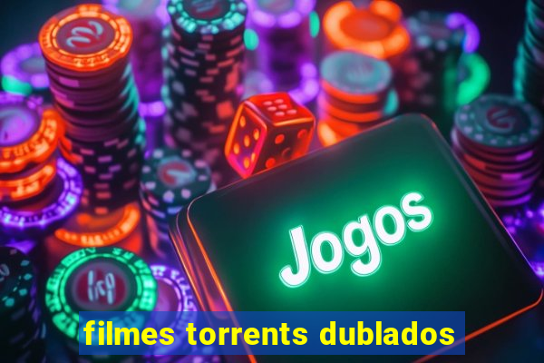 filmes torrents dublados