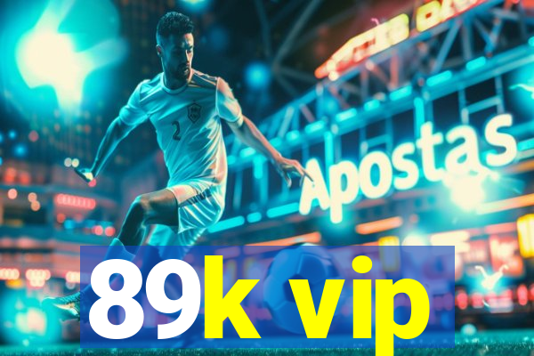 89k vip