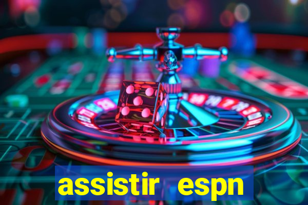 assistir espn brasil ao vivo