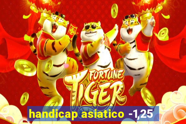 handicap asiatico -1,25