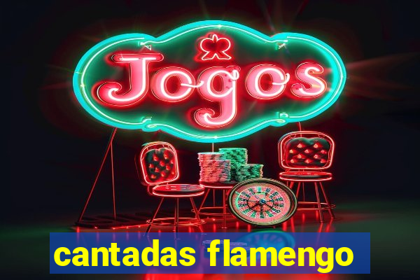 cantadas flamengo