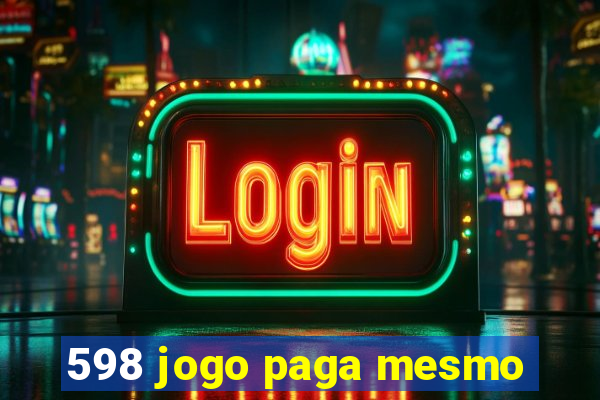 598 jogo paga mesmo