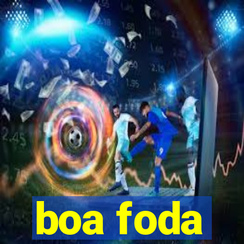 boa foda