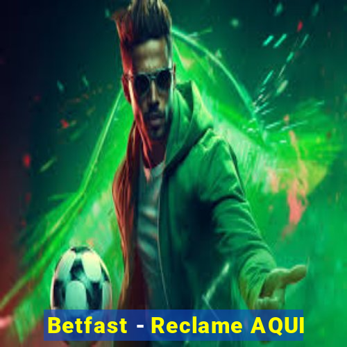 Betfast - Reclame AQUI