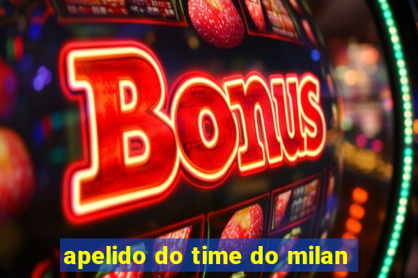 apelido do time do milan