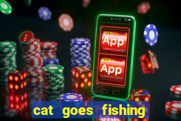 cat goes fishing free download