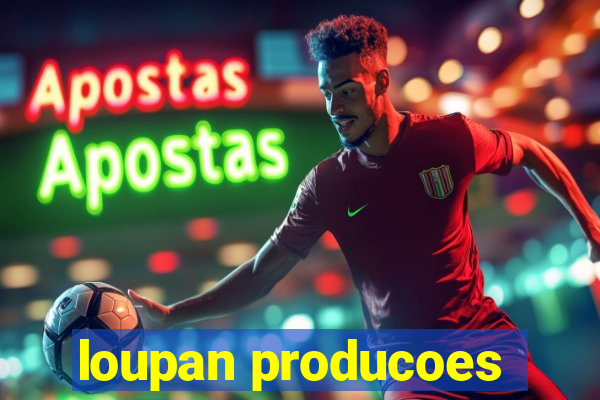 loupan producoes