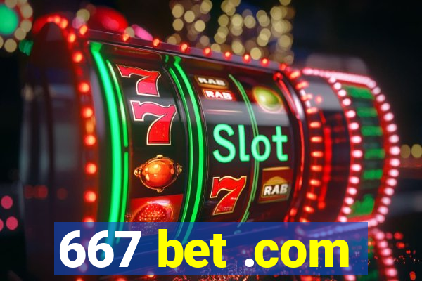 667 bet .com