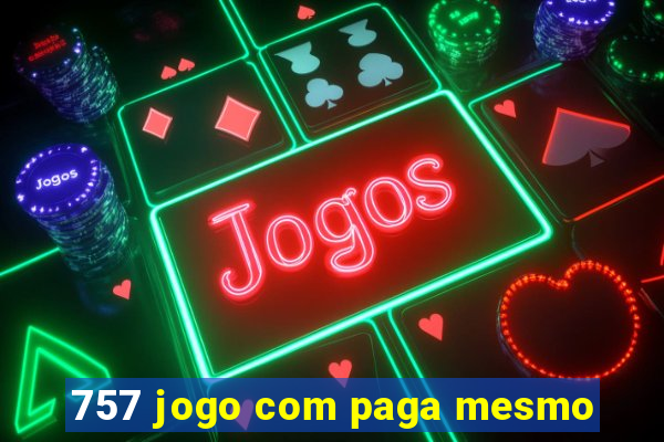 757 jogo com paga mesmo