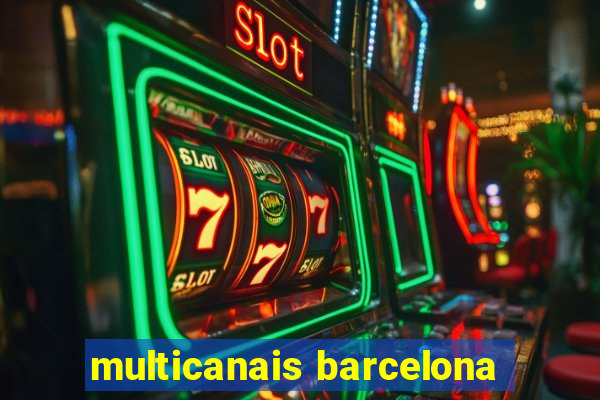 multicanais barcelona