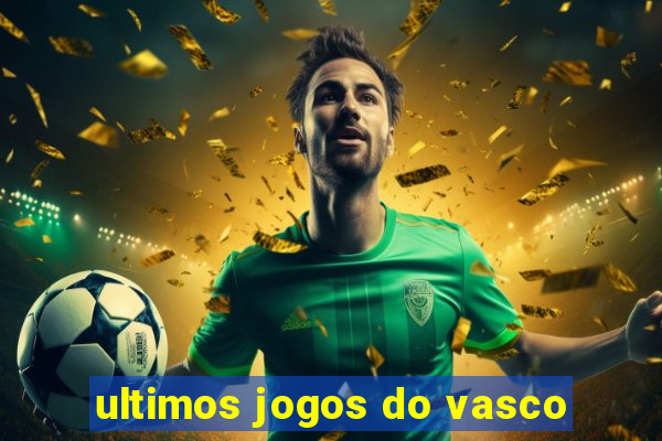 ultimos jogos do vasco