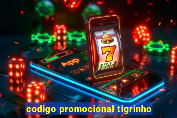 codigo promocional tigrinho