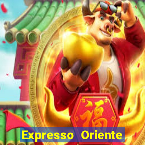 Expresso Oriente rota atual