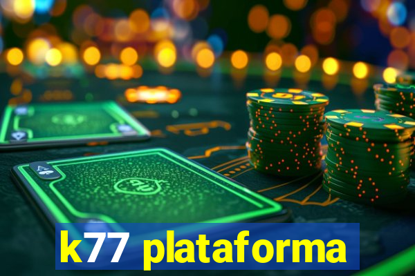 k77 plataforma