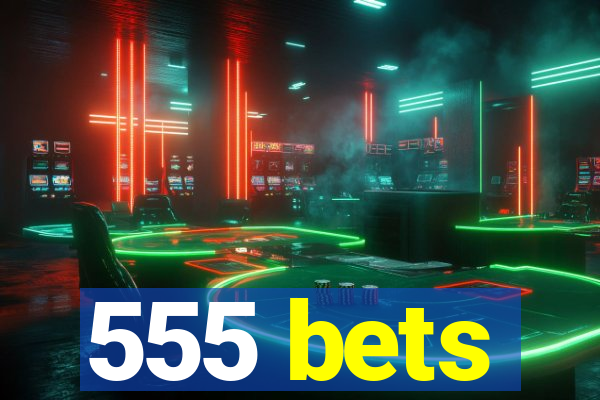 555 bets