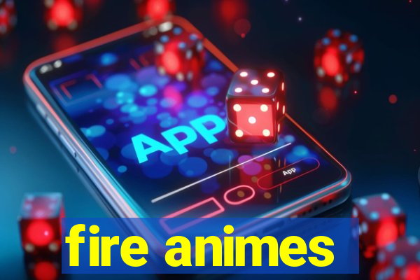 fire animes