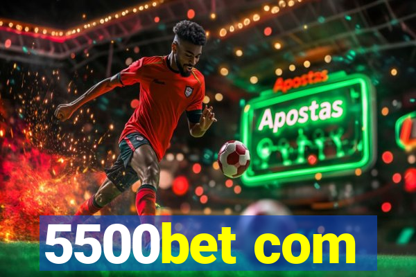 5500bet com