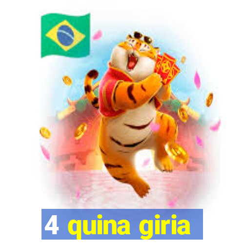 4 quina giria