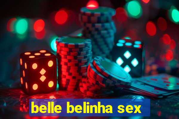 belle belinha sex