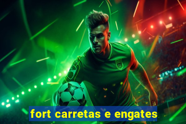 fort carretas e engates