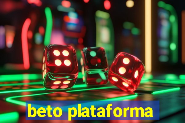 beto plataforma