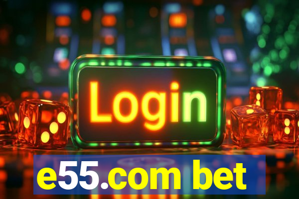 e55.com bet