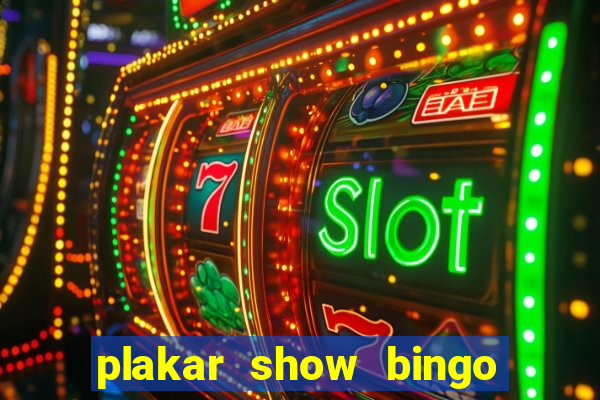 plakar show bingo ao vivo