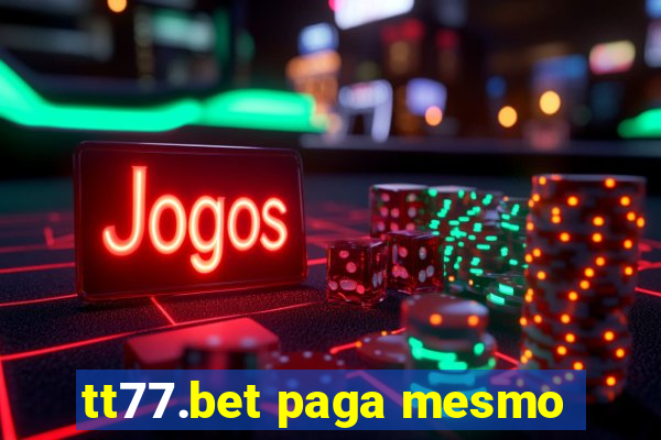 tt77.bet paga mesmo