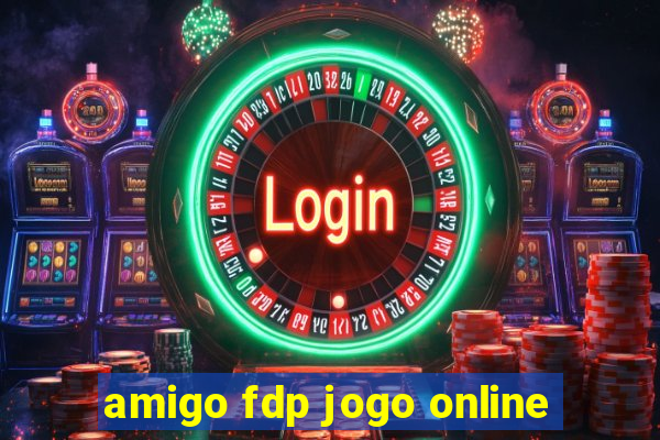 amigo fdp jogo online