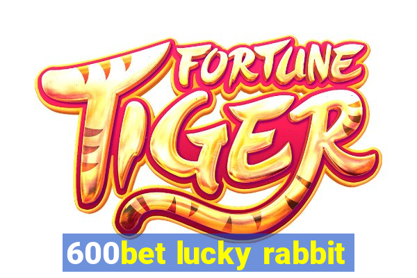 600bet lucky rabbit