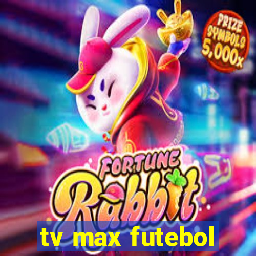 tv max futebol