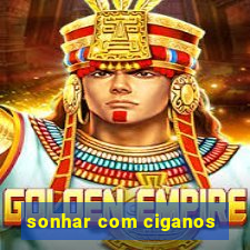 sonhar com ciganos