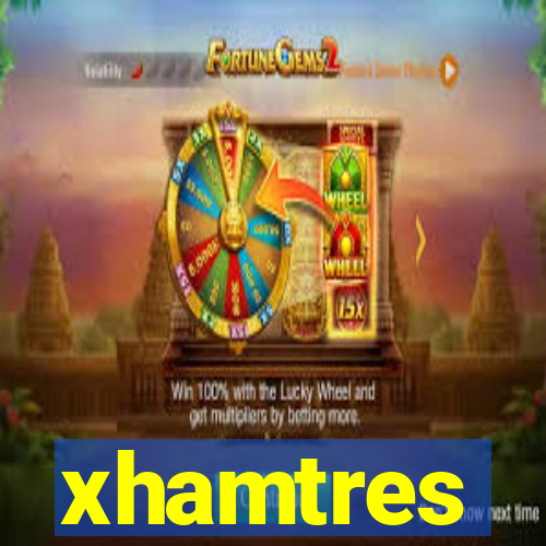 xhamtres