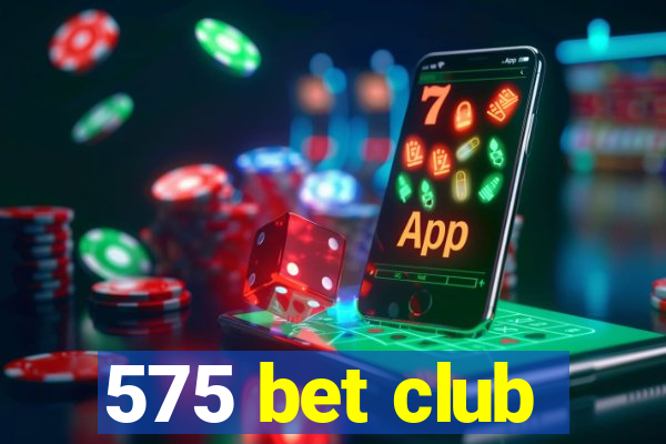 575 bet club