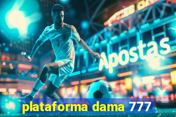 plataforma dama 777