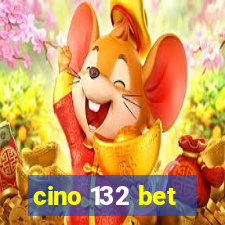 cino 132 bet