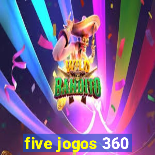 five jogos 360