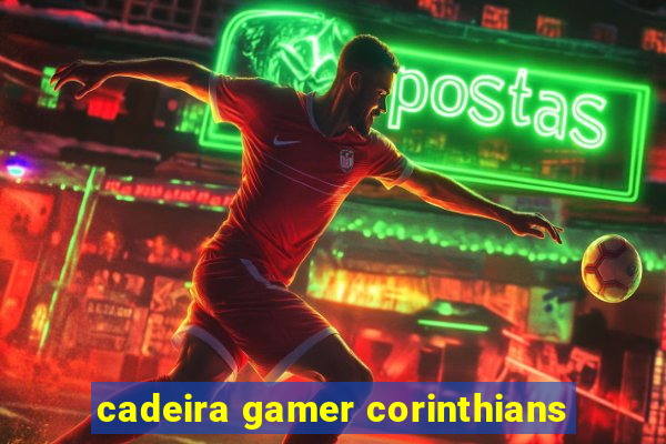 cadeira gamer corinthians