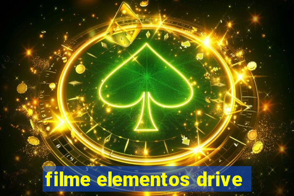 filme elementos drive