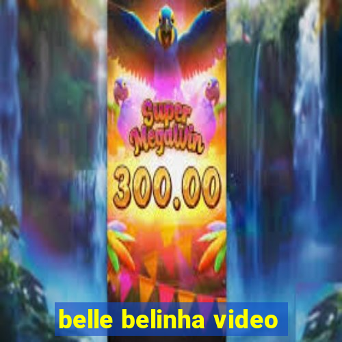 belle belinha video