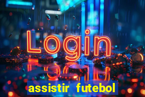 assistir futebol gratis sem travar