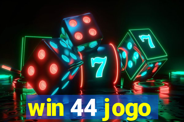 win 44 jogo