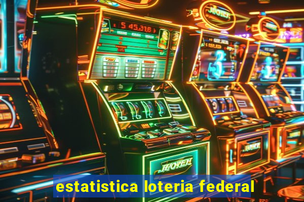 estatistica loteria federal