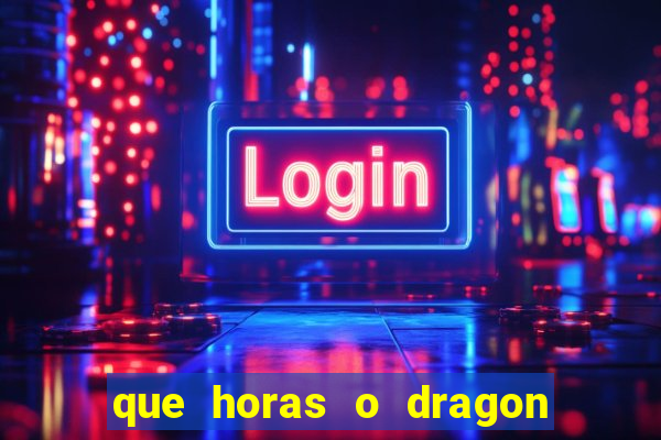 que horas o dragon fortune paga