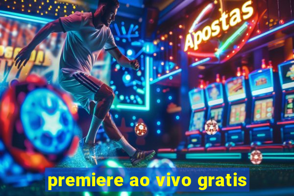 premiere ao vivo gratis