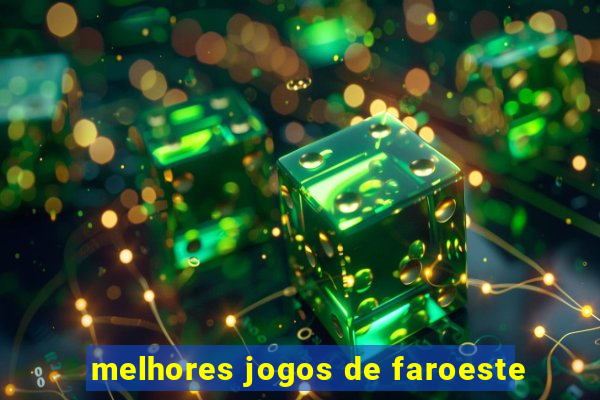 melhores jogos de faroeste