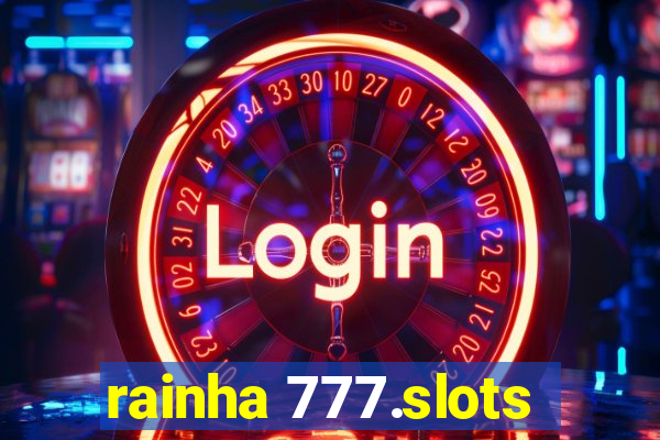 rainha 777.slots