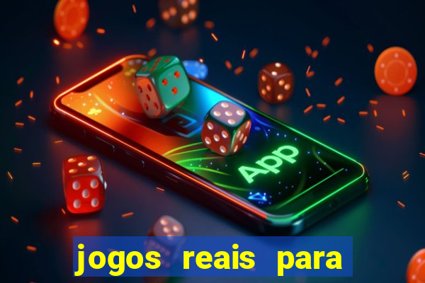 jogos reais para ganhar dinheiro