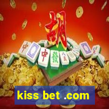 kiss bet .com