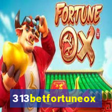 313betfortuneox